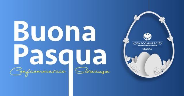 AUGURI DI UNA SERENA PASQUA A TUTTI GLI ASSOCIATI CONFCOMMERCIO SIRACUSA 