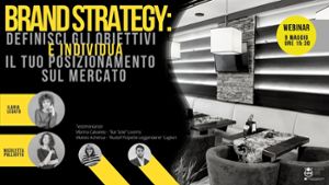 SEMINARIO ONLINE «Brand Strategy:definisci gli obiettivi e individua il tuo posizionamento sul mercato»